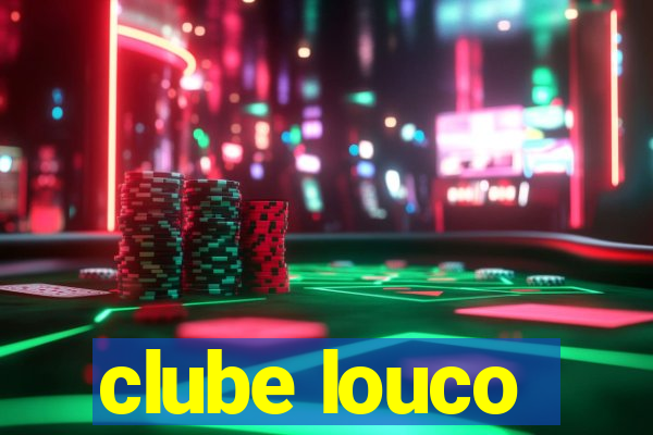 clube louco